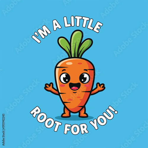 Carrot Character with Motivational Text I am a Little Root for You