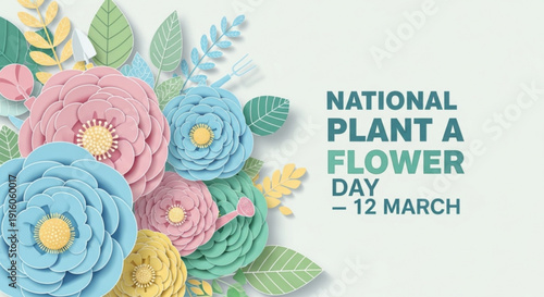 National plant a flower day illustration with colorful paper flowers and leaves on march 12