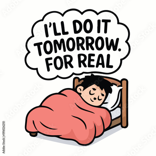 Cartoon character sleeping soundly in bed while thinking the relatable phrase i will do it tomorrow for real showcasing procrastination humor effectively