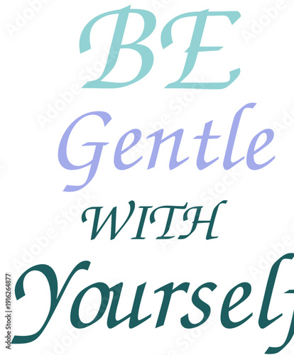 Be Gentle With Yourself Inspirational Hand Lettering Typography Quote Vector Design