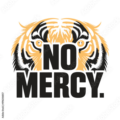 A graphic design featuring a tiger's face with the phrase No Mercy