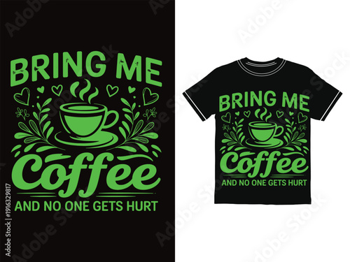 T shirt design with coffee cup and bring me coffee text on black