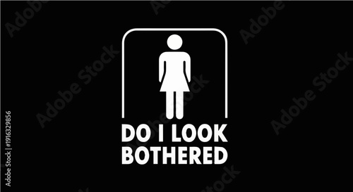 Do I Look Bothered - Sarcastic Minimalist Female Stick Figure Icon Graphic Illustration for T-shirt Design