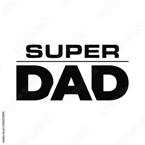 Super Dad premium typography design bold minimalist black uppercase lettering isolated on white background