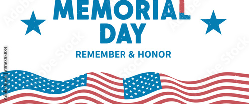 Memorial day tribute honoring fallen heroes and celebrating freedom on memorial day weekend