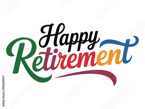 Happy Retirement Typography - Colorful Script Lettering for Professional Career Milestone Banner Vector