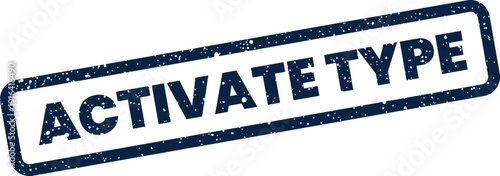 Distressed grunge effect rubber stamp vector displaying ACTIVATE TYPE text for typography or font selection interfaces