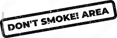 Distressed rectangular rubber stamp stating DO NOT SMOKE AREA with a rough grunge texture, useful for restriction warnings