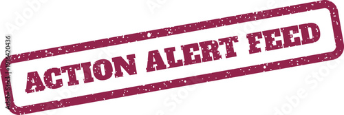 Distressed rectangular stamp featuring important ACTION ALERT FEED text for content updates or digital information streams
