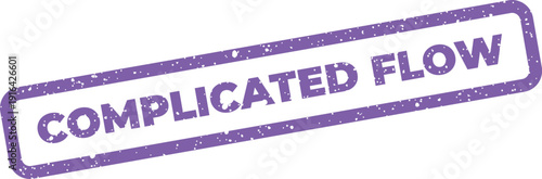 Distressed rubber stamp effect featuring the phrase complicated flow on a document surface for official messaging