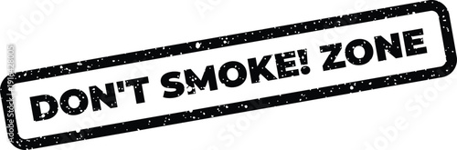 Tableau sur toile Distressed stamp illustration with a clear DONT SMOKE! ZONE message, indicating