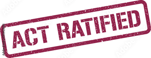 Gritty rectangular stamp impression with ACT RATIFIED text, signifying formal approval or official legal endorsement