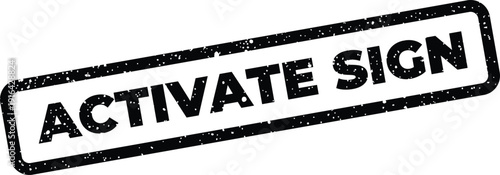 Grunge effect rectangular stamp with activate sign text indicating message activation or public display notice