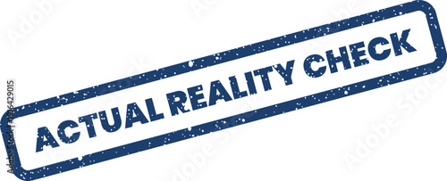 Grunge rectangular rubber stamp impression displaying the phrase ACTUAL REALITY CHECK for conceptual messages and critical analysis