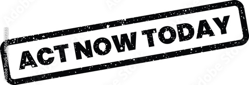 Grunge style rectangular rubber stamp icon displaying the imperative message ACT NOW TODAY for immediate action