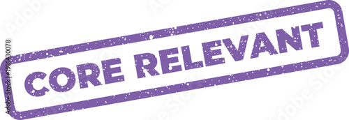 Grunge textured rubber stamp impression with the important message core relevant displayed clearly