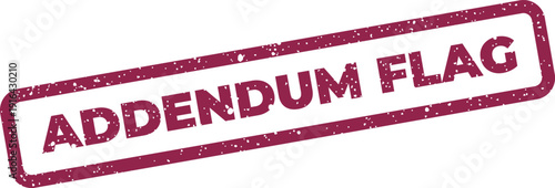 Grunge textured rubber stamp mark with ADDENDUM FLAG text, ideal for marking important document sections