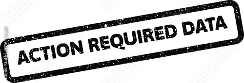 Grungy rubber stamp effect presenting the important text action required data for business processing