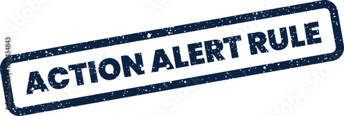 Official grunge rubber stamp impression displaying the text ACTION ALERT RULE for compliance guidelines