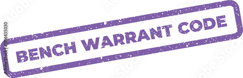 Official looking rectangular stamp with a grunge texture displaying the text bench warrant code for legal documents