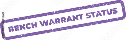 Official textured rubber stamp displaying the important text Bench Warrant Status for legal proceeding updates
