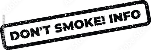 Rectangular black texture stamp delivering an urgent instruction not to smoke with informational context