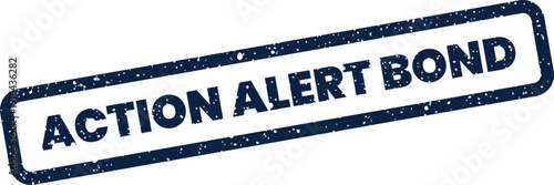 Rubber stamp impression displaying ACTION ALERT BOND with grunge texture, indicating an urgent financial or legal warning