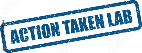Textured rubber stamp reading ACTION TAKEN LAB for official documents and scientific processes
