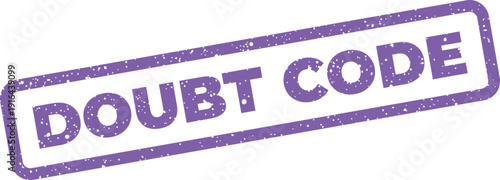 Textured stamp effect displaying DOUBT CODE message, representing uncertainty, a question, or verification need