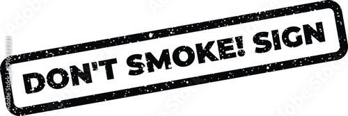 Textured stamp illustration displaying a DONT SMOKE! SIGN message, useful for physical display notice