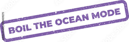 Textured stamp impression displaying Boil The Ocean Mode for indicating a state of tackling immense tasks