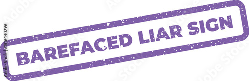 Worn rectangular sign with prominent barefaced liar sign text, indicating a clear declaration of untruth