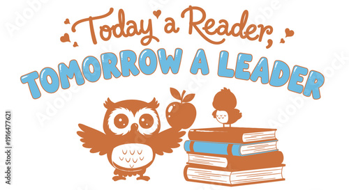 Vector illustration of an owl with books and apple, motivational quote 'Today a Reader, Tomorrow a Leader'
