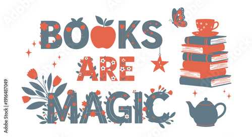 Vector typographic illustration with text 'Books are magic' surrounded by books, tea cup, apple and stars