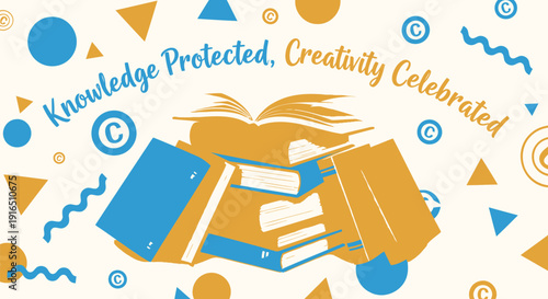Education and creativity concept vector graphic, Knowledge Protected, Creativity Celebrated. Includes book, copyright symbol, shapes. Created in colorful style with yellow and blue palette.