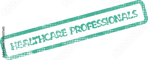 Green rubber stamp impression with the words Healthcare Professionals honoring expert medical staff