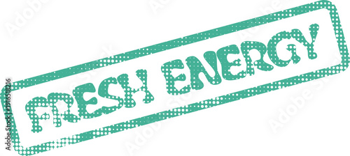 Green distressed stamp with the words Fresh Energy conveying revitalization and new vitality
