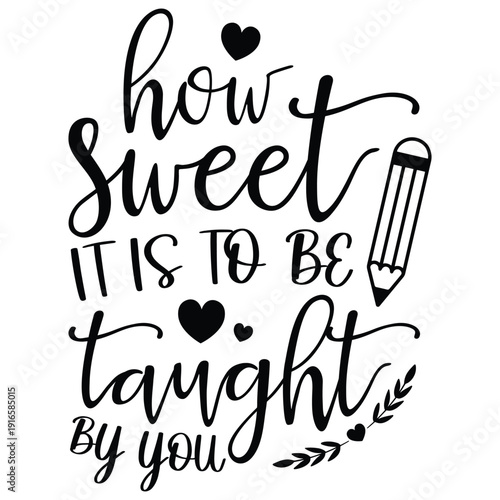 How Sweet It Is To Be Taught By You