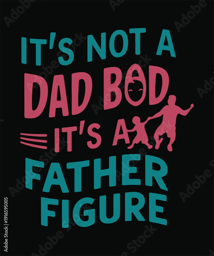 It s Not a Dad Bod, It s a Father Figure