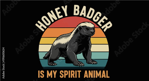 Honey Badger Is My Spirit Animal - Funny Tough Honey Badger Retro Vintage Sunset Illustration