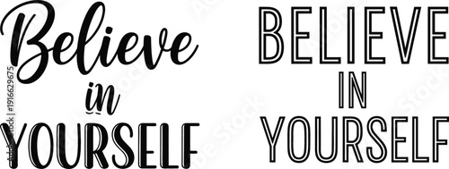 Believe in Yourself Inspirational Typography Quote Design in Modern Black and White Vector Illustration For Motivational Poster Print