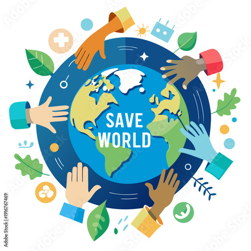 A colorful illustration of diverse hands surrounding the Earth with a message to save the world