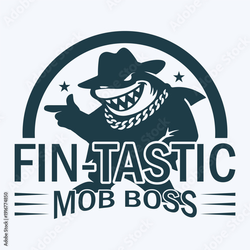 Fin Tastic Mob Boss Shark T-Shirt Design