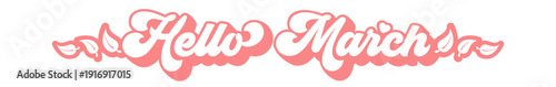 Hello March horizontal wide banner with pink retro typography and leaves, spring monthly header isolated on white. Hello March pink lettering banner. Welcome Spring wide text banner