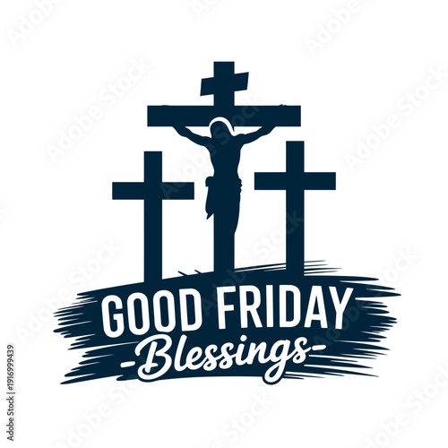 A Good Friday Blessings graphic with a silhouette of Jesus Christ on the cross