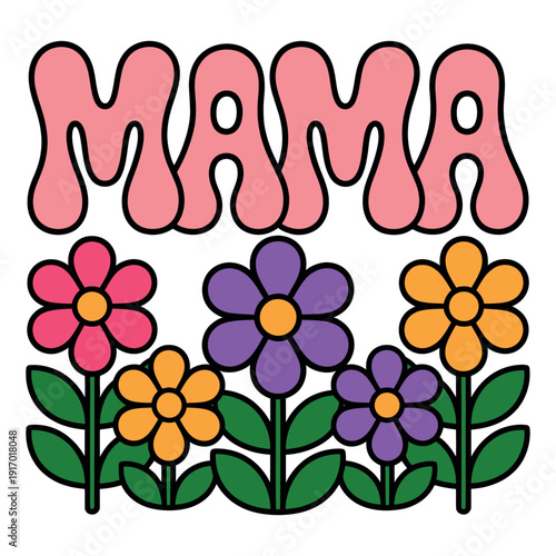 A colorful illustration of flowers and the word Mama