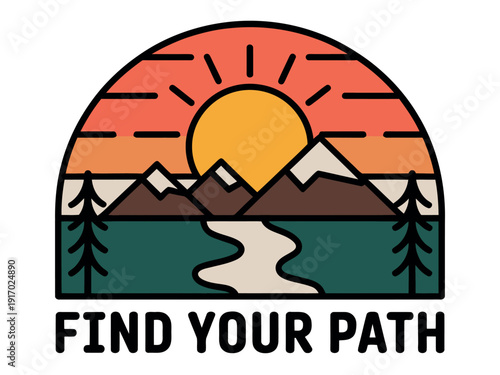 Retro sunset design shows mountains, a river, and pine trees above the inspirational message find your.