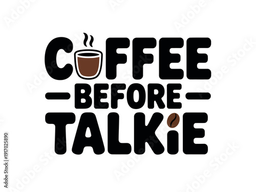 Coffee before talkie graphic design features a steaming cup icon and a single bean.