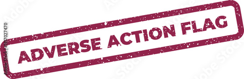 A distinctive distressed stamp containing the warning text Adverse Action Flag for official use