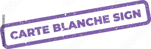 A grunge texture stamp featuring CARTE BLANCHE SIGN signifying an indication of full authorization or permission
